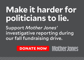 Make it harder for politicians to lie. Donate to Mother Jones.
