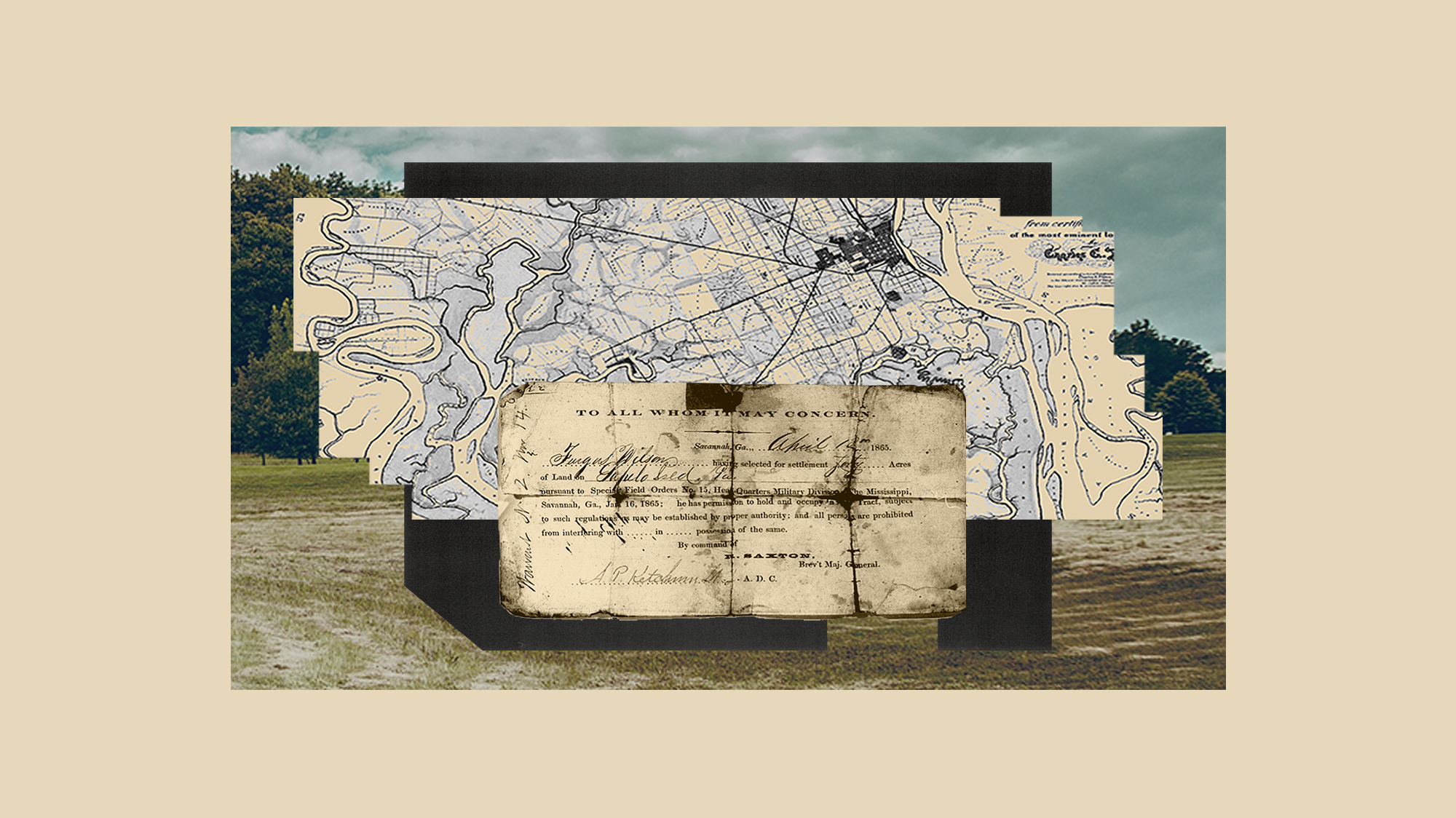 A collage illustration that marries an image of acres of land with an age-worn map. On top sits William T. Sherman’s Special Field Orders, No. 15, which reserved coastal land in South Carolina, Georgia, and Florida for the formerly enslaved to live and work on and govern themselves.